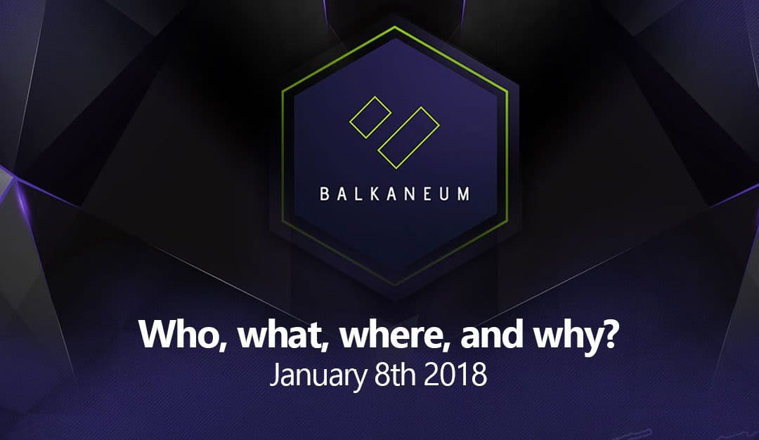 Balkaneum – Who, What, Where, When, and Why?