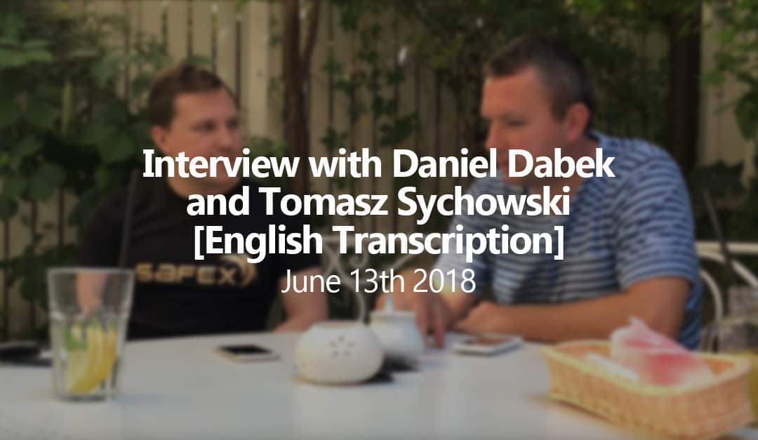 [English Transcript] Interview with Daniel Dabek and Tomasz Sychowski